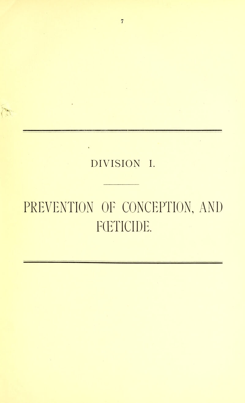 PREVENTION OE CONCEPTION, AND FOETICIDE.