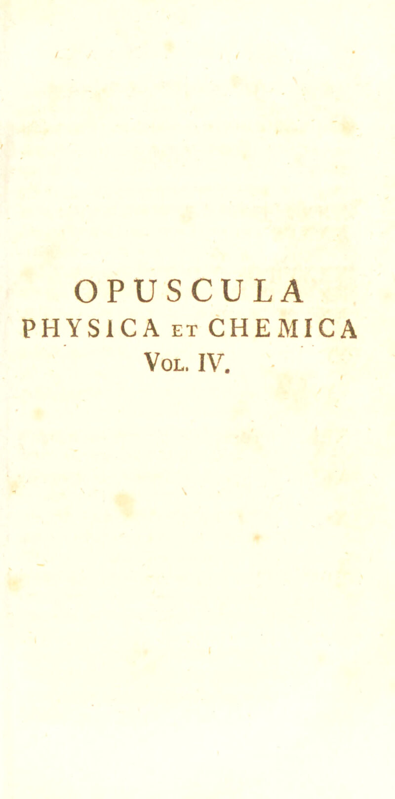 OPUSCULA PHYSICA ET CHEMICA