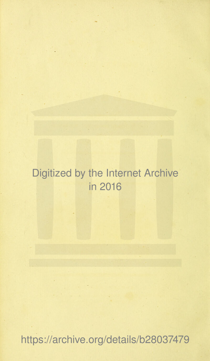 Digitized by the Internet Archive in 2016 https ://arch i ve. o rg/detai Is/b28037479