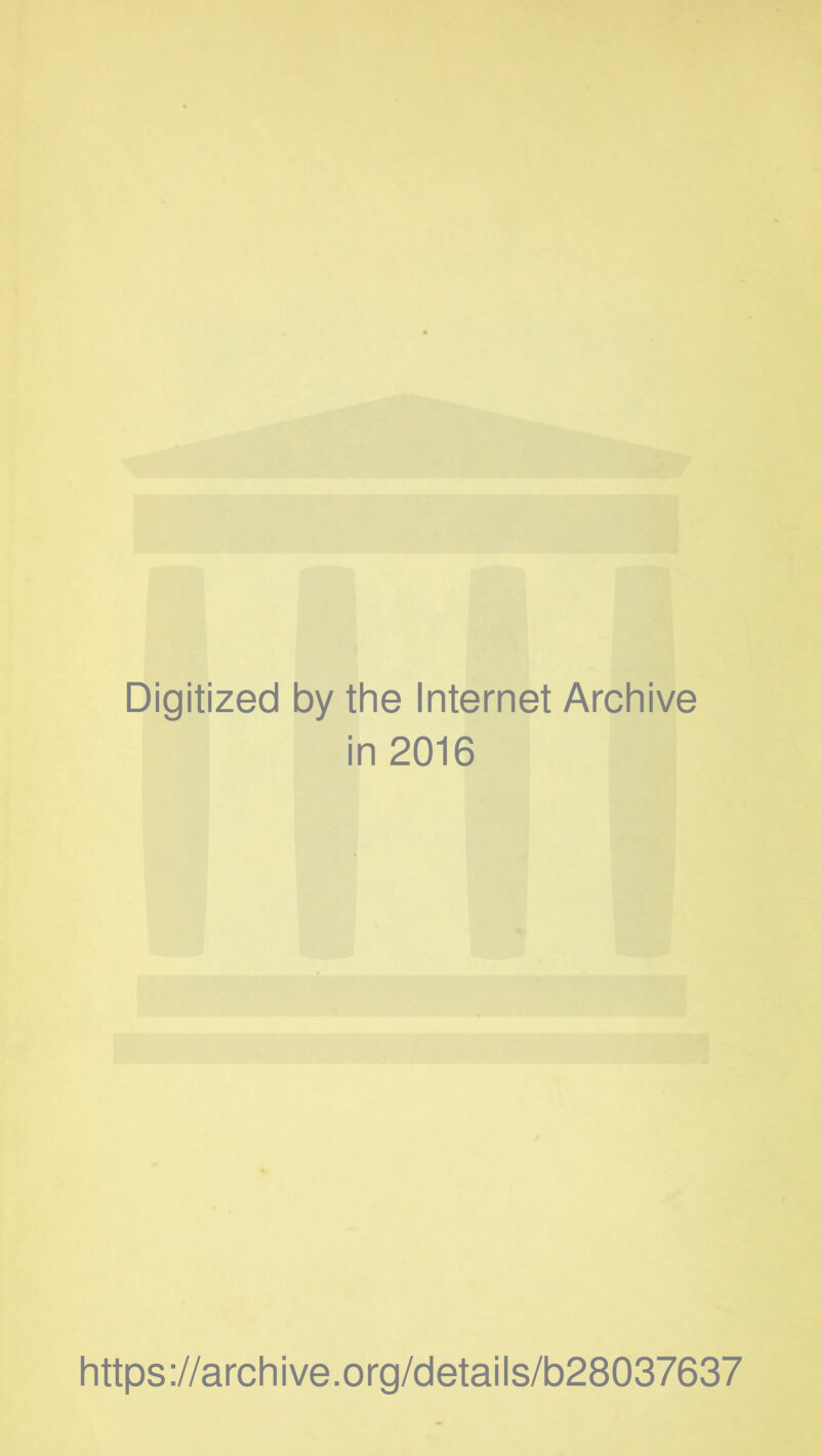 Digitized by the Internet Archive in 2016 https://archive.org/details/b28037637