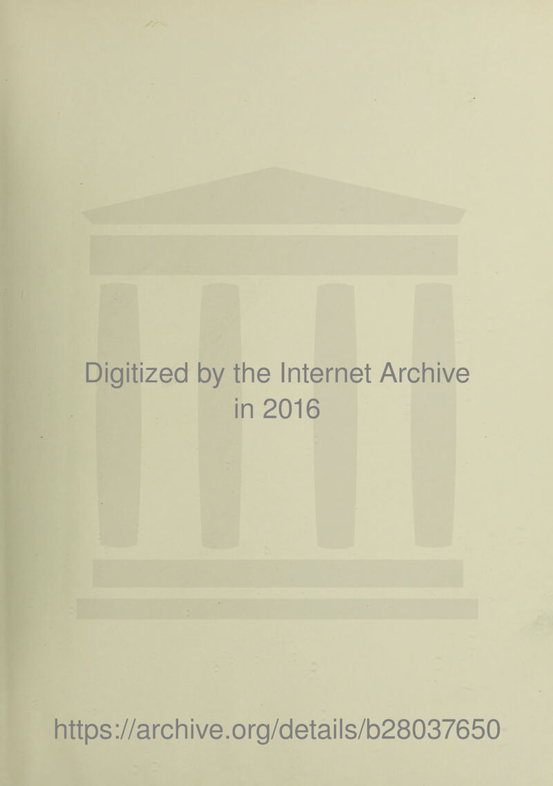 Digitized by the Internet Archive in 2016 https://archive.org/details/b28037650