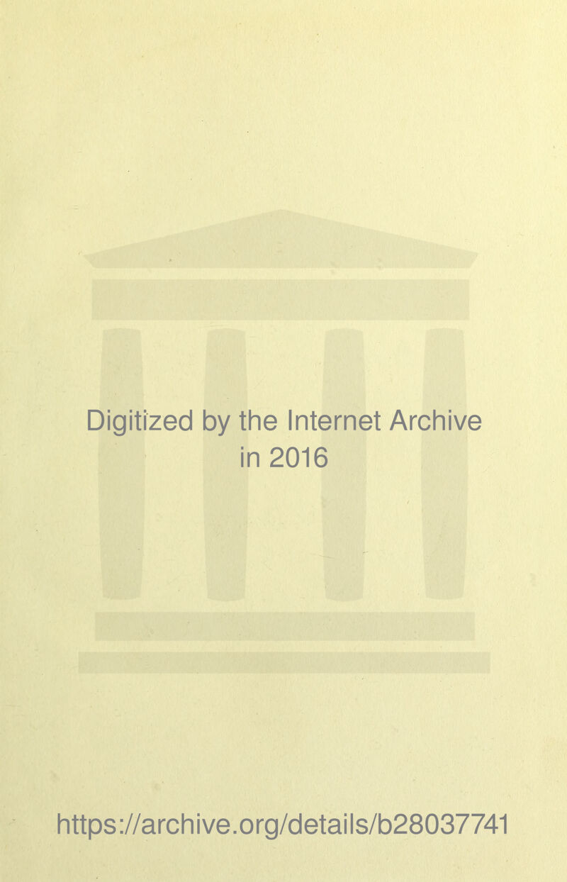 Digitized by the Internet Archive in 2016 https://archive.org/details/b28037741