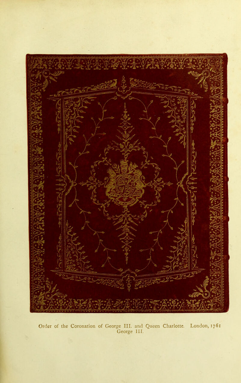 Order of the Coronation of George III. and Queen Charlotte. London, 1761 George III.