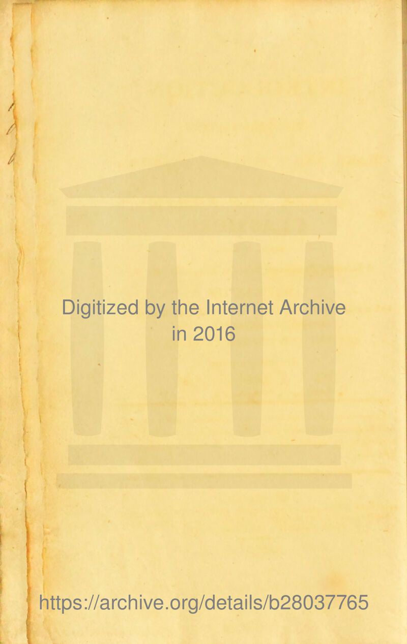 Digitized by the Internet Archive in 2016 \ i https://archive.org/details/b28037765