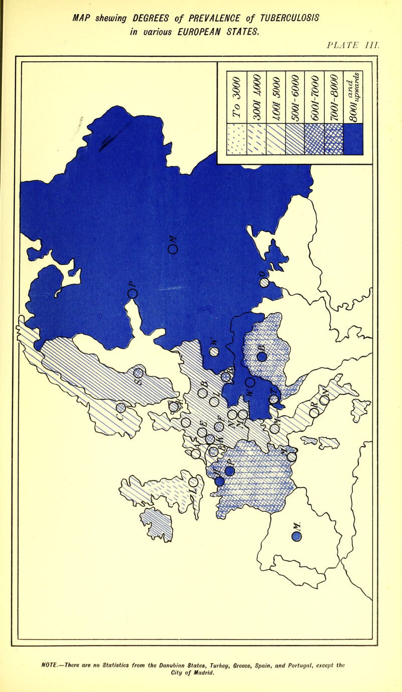 MAP shewing DEGREES of PREVALENCE of TUBERCULOSIS in various EUROPEAN STATES. PLATE III. NOTE.—There are no Statiatics from the Danubian States, Turkey, Greece, Spain, and Portugal, except the City of Madrid.