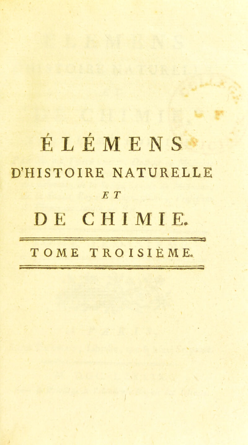 D’HISTOIRE NATURELLE E T DE CHIMIE. TOME TROISIÈME.