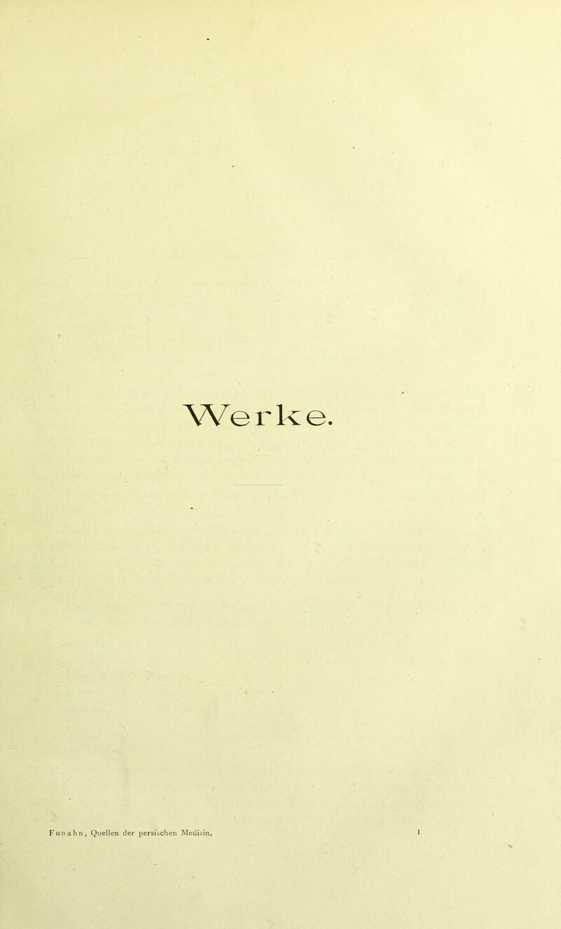 Werke. Fon ahn, Quellen der persischen Medizin.