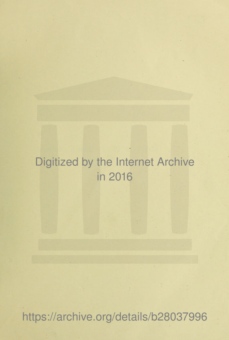Digitized by the Internet Archive in 2016 https://archive.org/details/b28037996