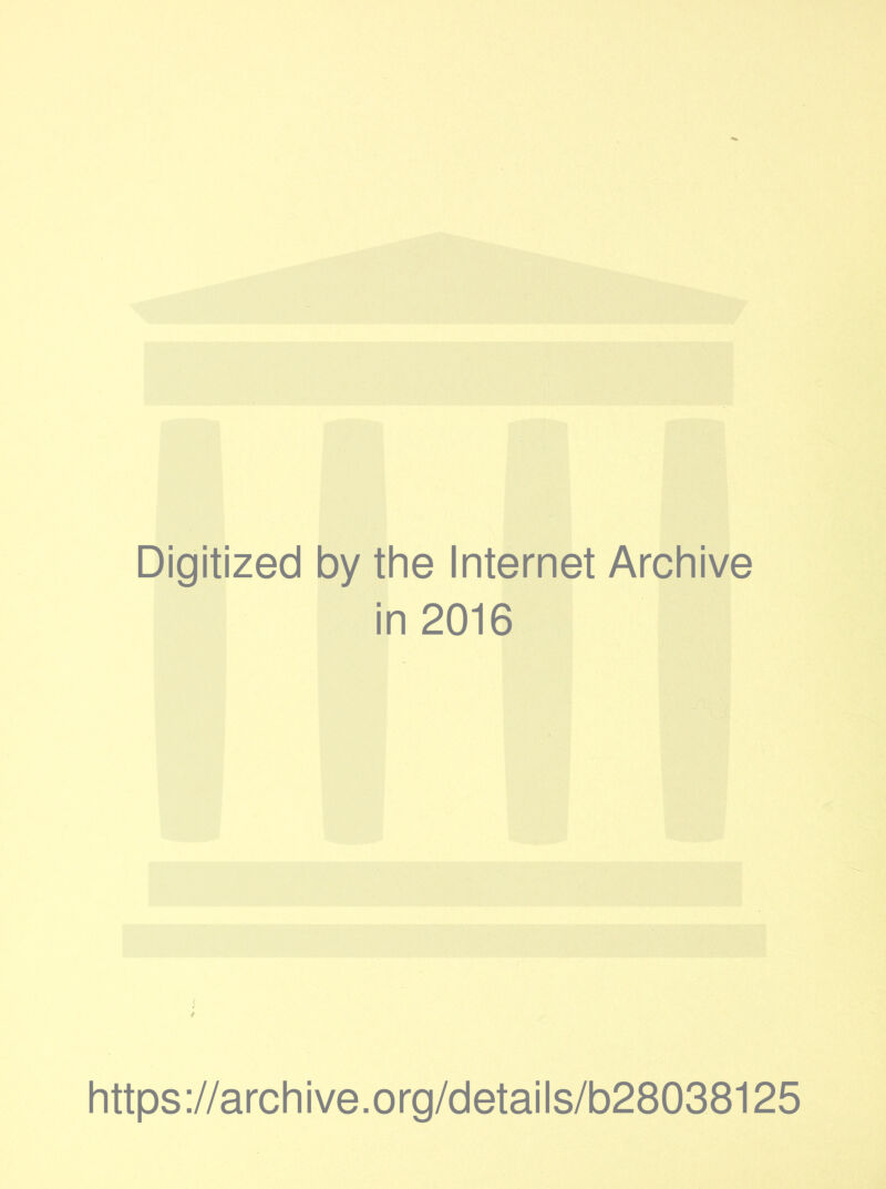 Digitized by the Internet Archive in 2016 https://archive.org/details/b28038125