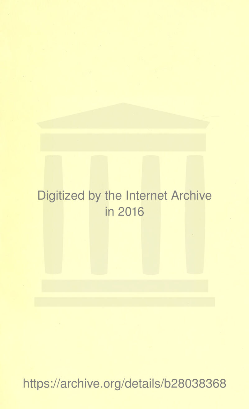 Digitized by the Internet Archive in 2016 https://archive.org/details/b28038368