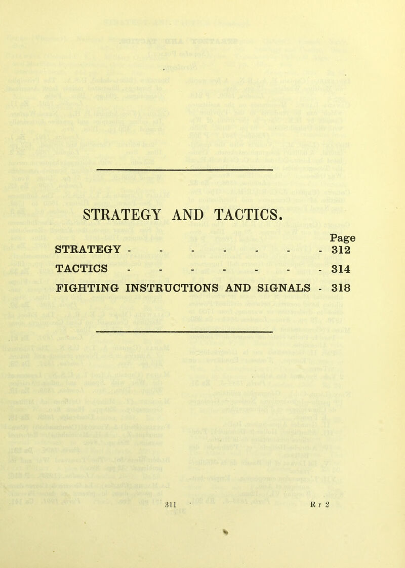 STRATEGY AND TACTICS. Page STRATEGY 312 TACTICS 314 FIGHTING INSTRUCTIONS AND SIGNALS - 318 311 R r 2 %