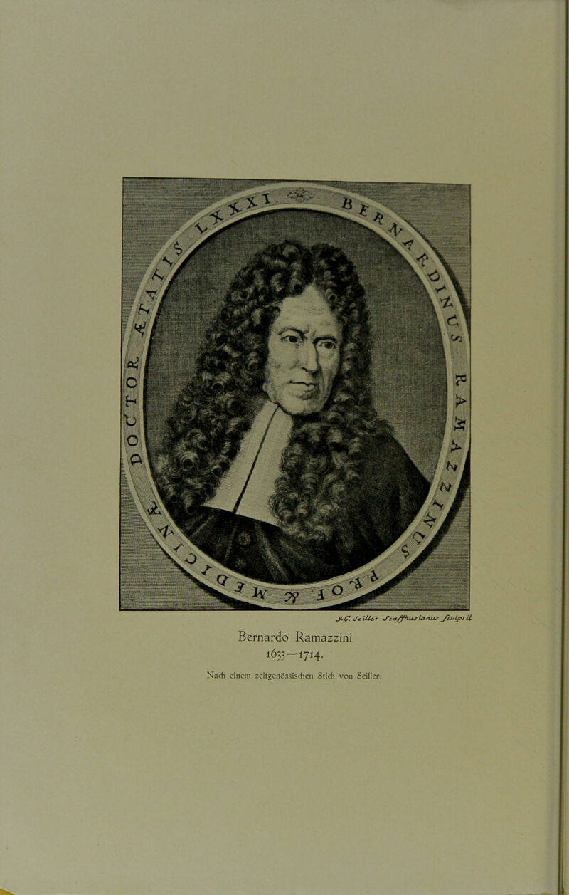 J7.f. Seillf.r SeciffhLLj larms JculpsLt Bernardo Ramazzini 1633—1714. Nach einem zeitgenössischen Stich von Scifler.