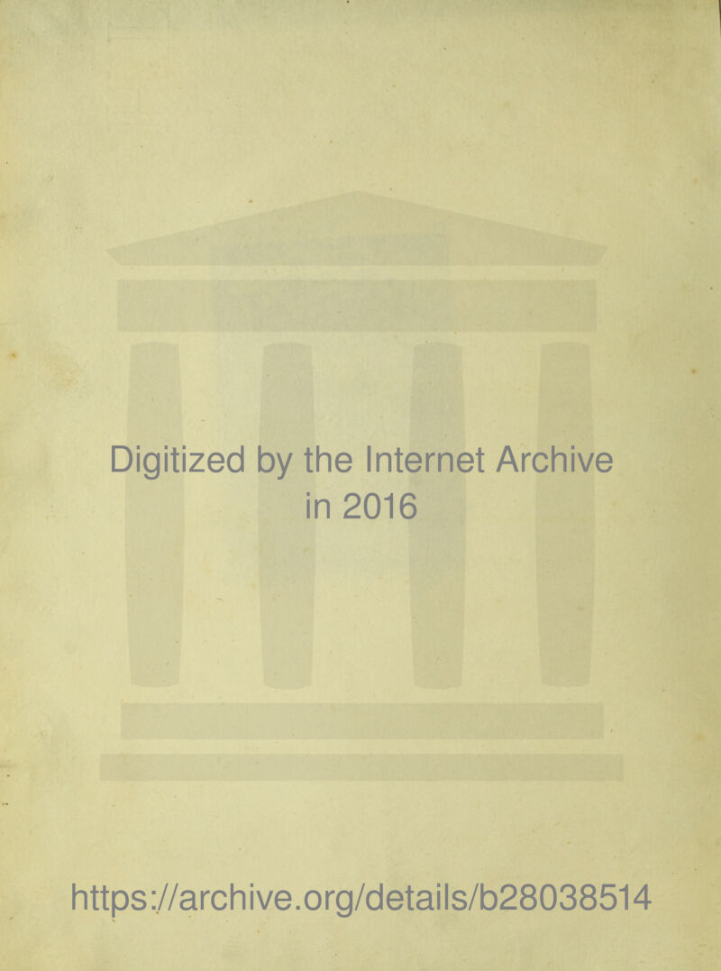 Digitized by the Internet Archive in 2016 https ://arch i ve. o rg/detai Is/b28038514 V