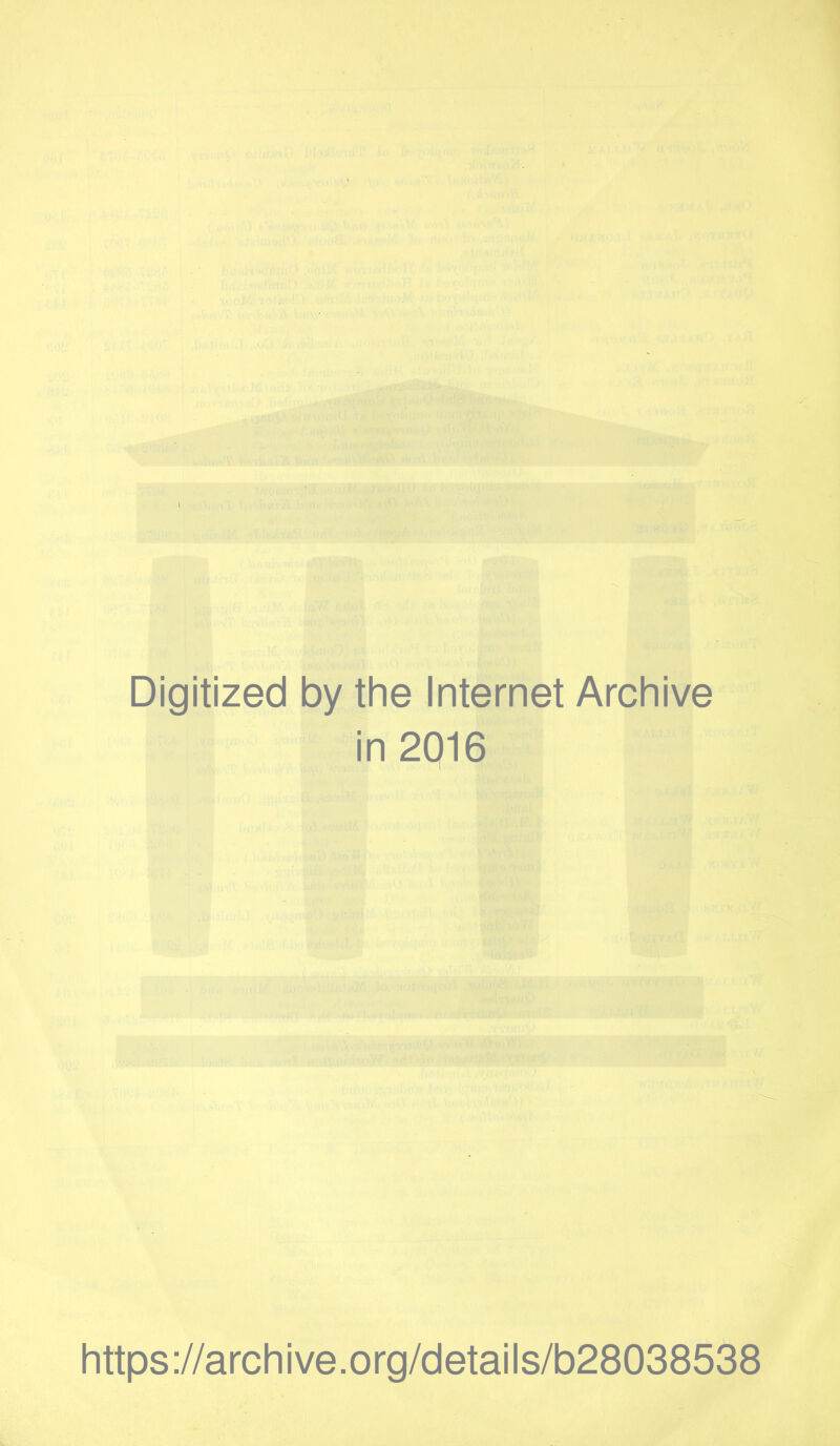 Digitized by the Internet Archive in 2016 https://archive.org/details/b28038538