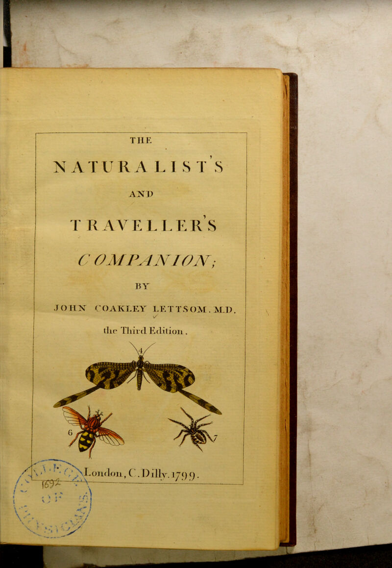 THE !•> NATURALIST S AND T RAVELLERS C OMPAN I ON; JOHN COAKLEY LETTSOAI. M.D. / V A V > •  ' C