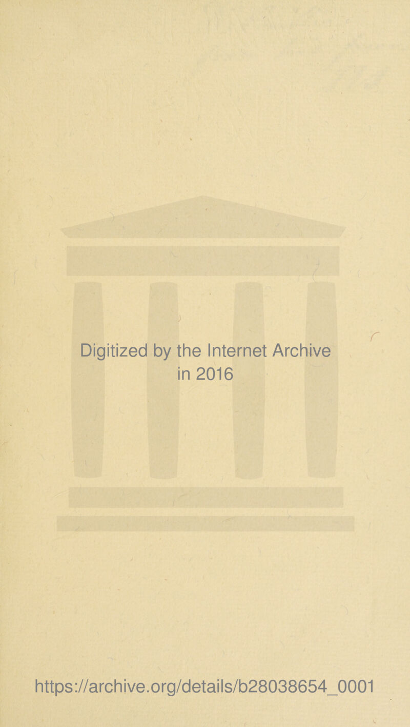 { Digitized by the Internet Archive in 2016 r https://archive.org/details/b28038654_0001