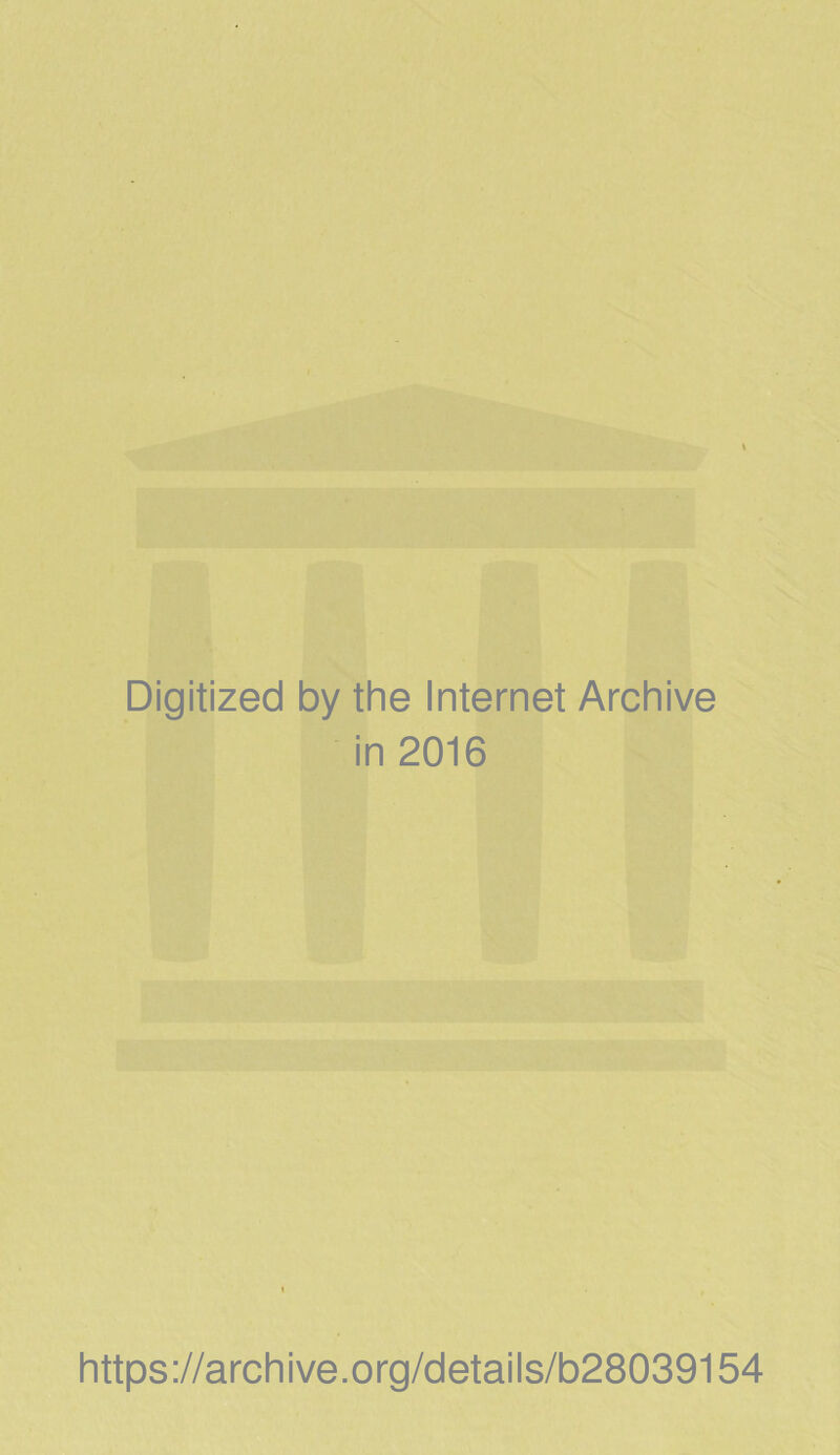 Digitized by the Internet Archive in 2016 https://archive.org/details/b28039154