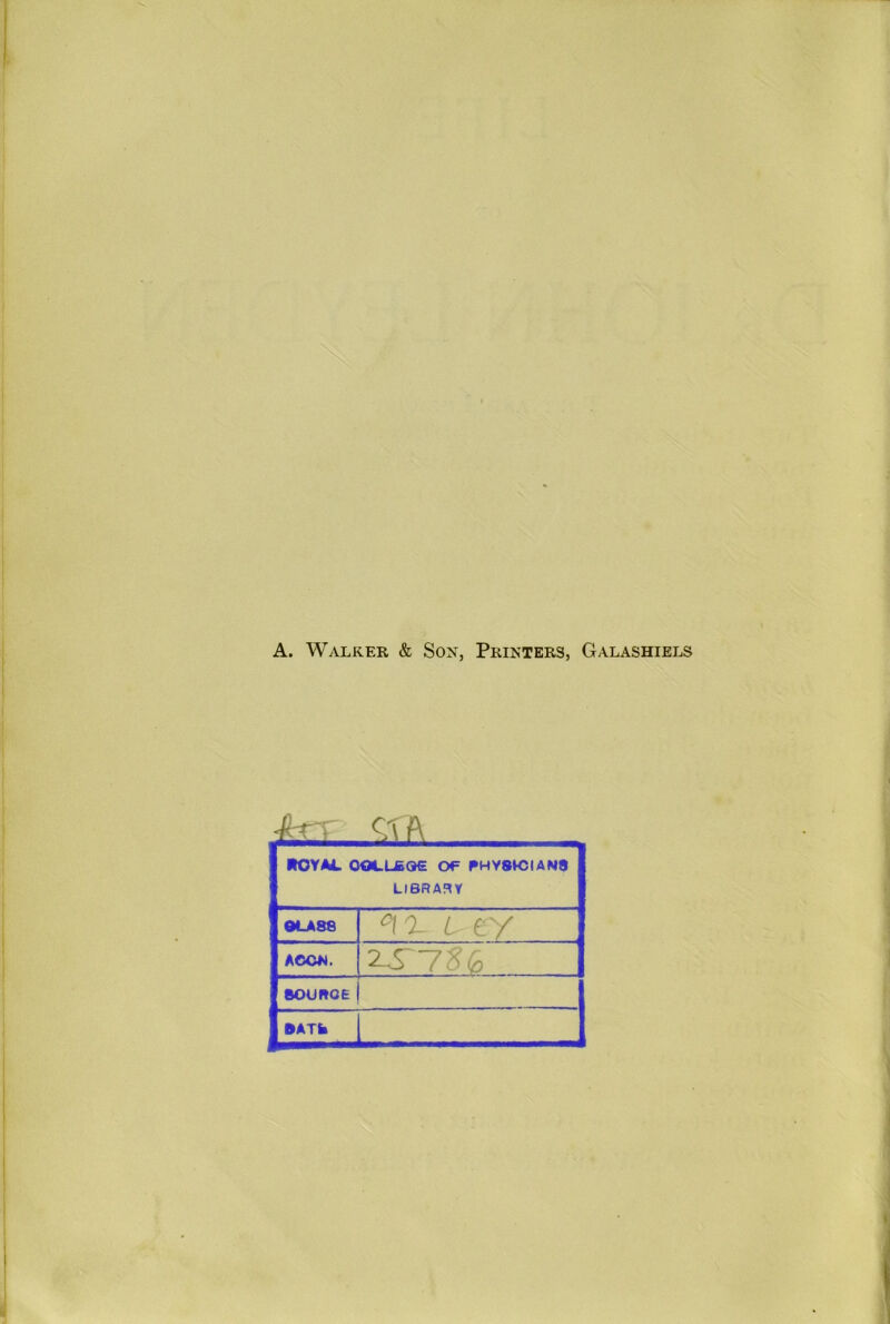 -AtT CTA 1 ROYAL OOL.L6QG OF PHYSICIANS 1 LIBRARY OLA 88 °i L l ey ACCN, 2-TTSG SOURCE SATfc