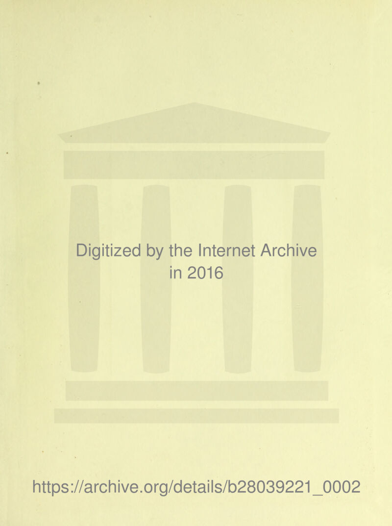 Digitized by the Internet Archive in 2016 rr https://archive.org/details/b28039221_0002