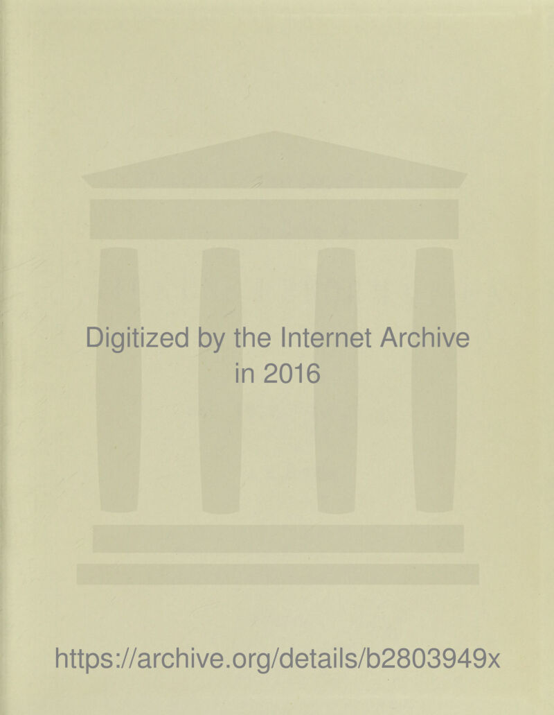 Digitized by the Internet Archive in 2016 https://archive.org/details/b2803949x