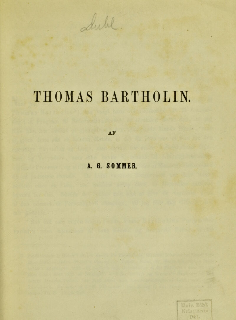 THOMAS BARTHOLIN. AF A. 6. SOMMER.