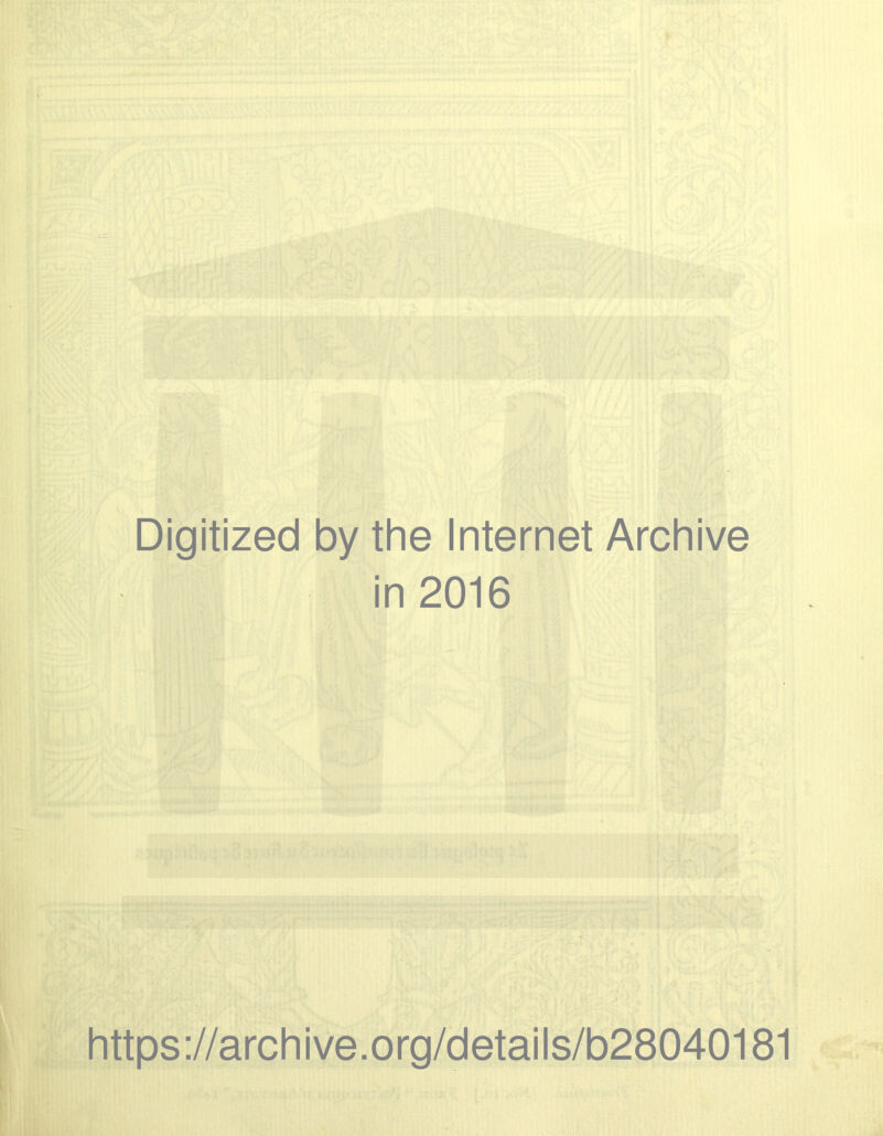 Digitized by the Internet Archive in 2016 https://archive.org/details/b28040181