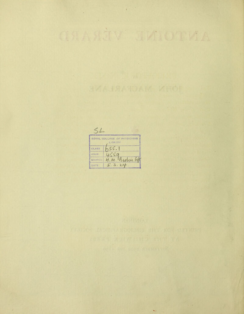 s*- j ROYAL COLLEGE OF PHYSICIANS LIBRARY j CLASS | ACON. . J ■ SOURCE tf. /vi i°ATE . i