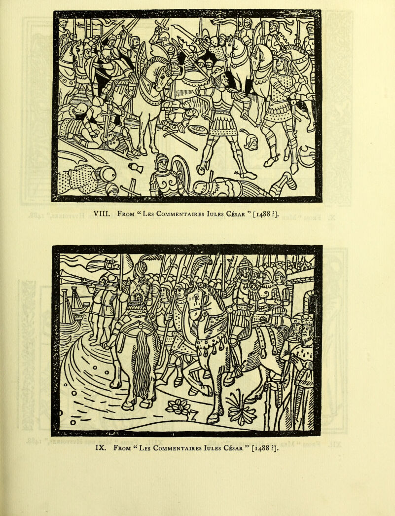 VIII. From “ Les Commentaires Iules Cesar ” [1488 ?]. IX. From “ Les Commentaires Iules Cesar ” [1488 ?].