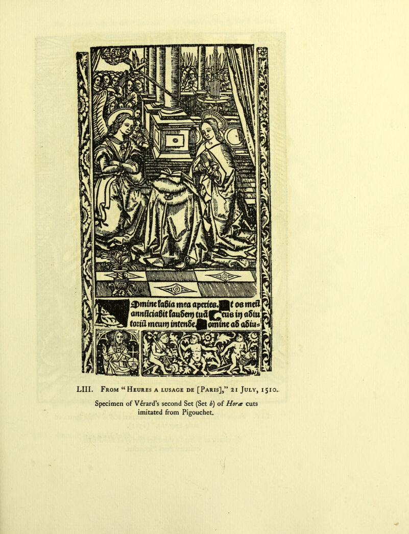 &>mine faftm mea aperieej&f oe mctJ cwnffciafiit faufictt) tudf^eue it) a$m foiiu meuttj intm&ejRomme aS aSw* LIII. From “Heures a lusage de [Paris],” 21 July, 1510.. Specimen of Verard's second Set (Set b) of Hora cuts