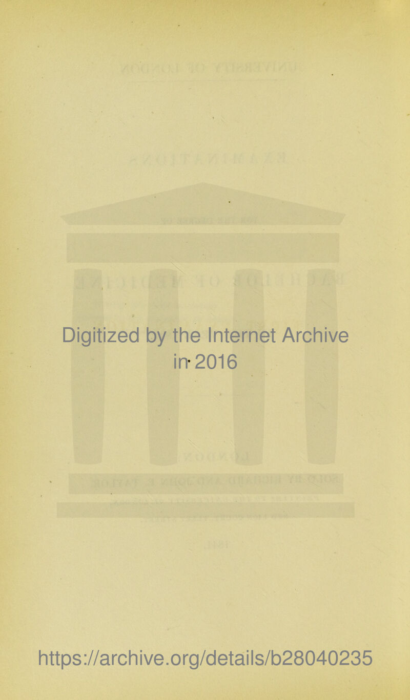 Digitized by the Internet Archive in-2016 https://archive.org/details/b28040235