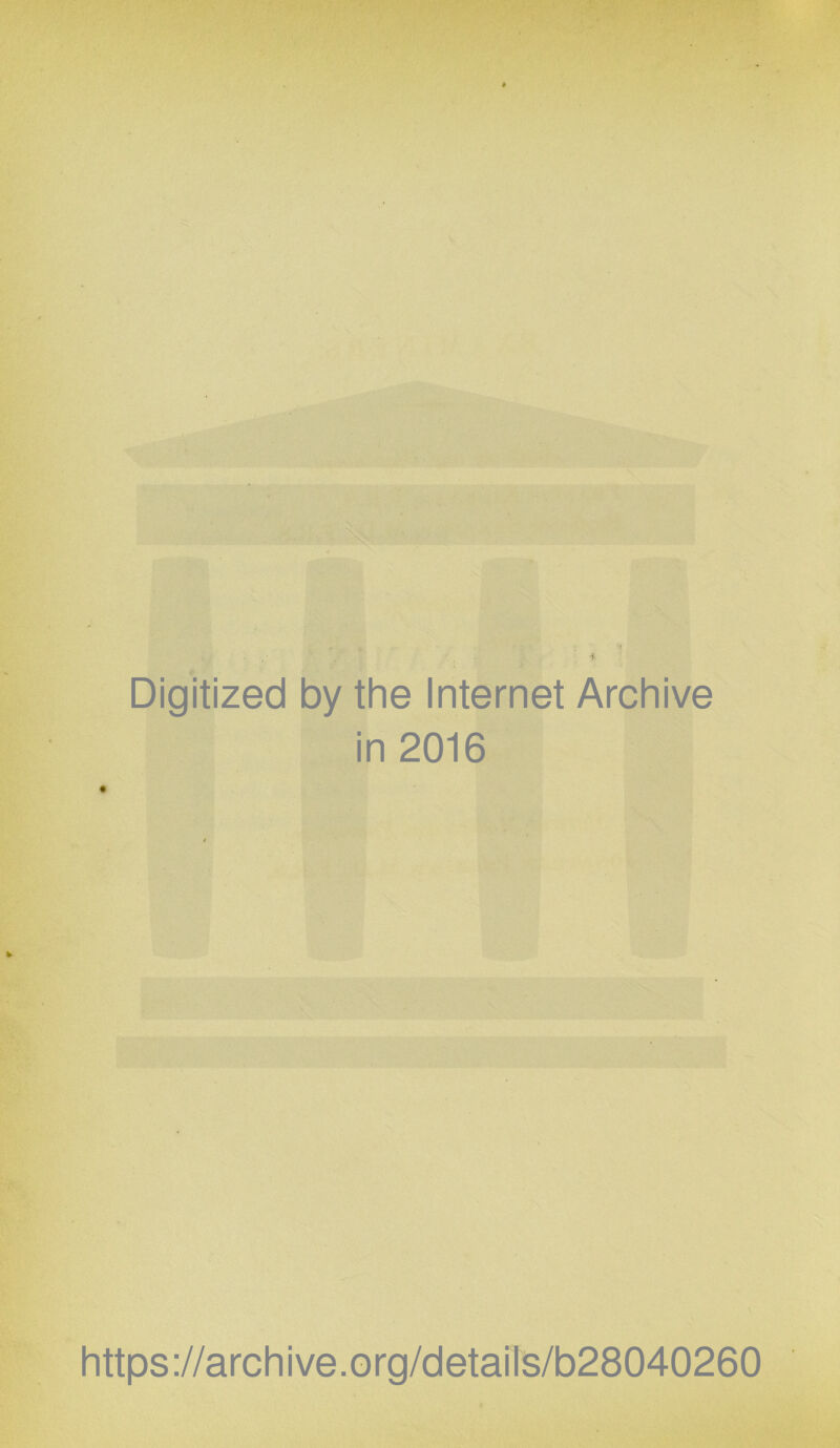 Digitized by the Internet Archive in 2016 https://archive.org/details/b28040260