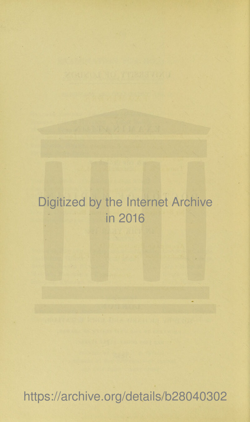 Digitized by the Internet Archive in 2016 https://archive.org/details/b28040302