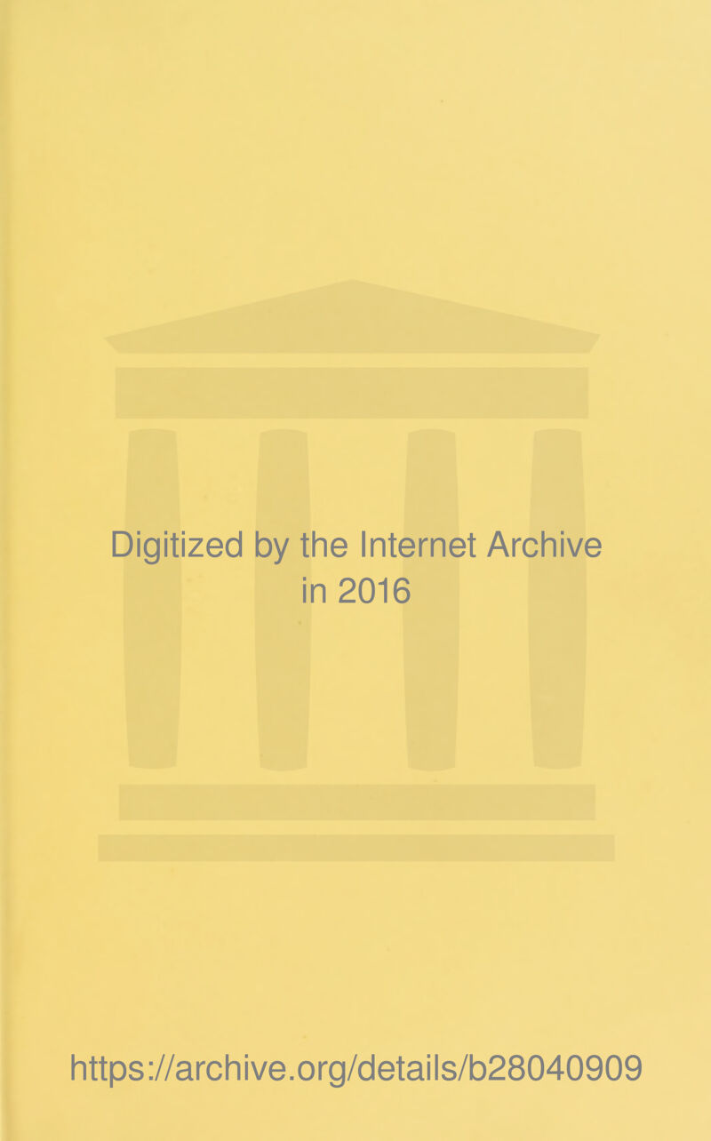 Digitized by the Internet Archive in 2016 https://archive.org/details/b28040909