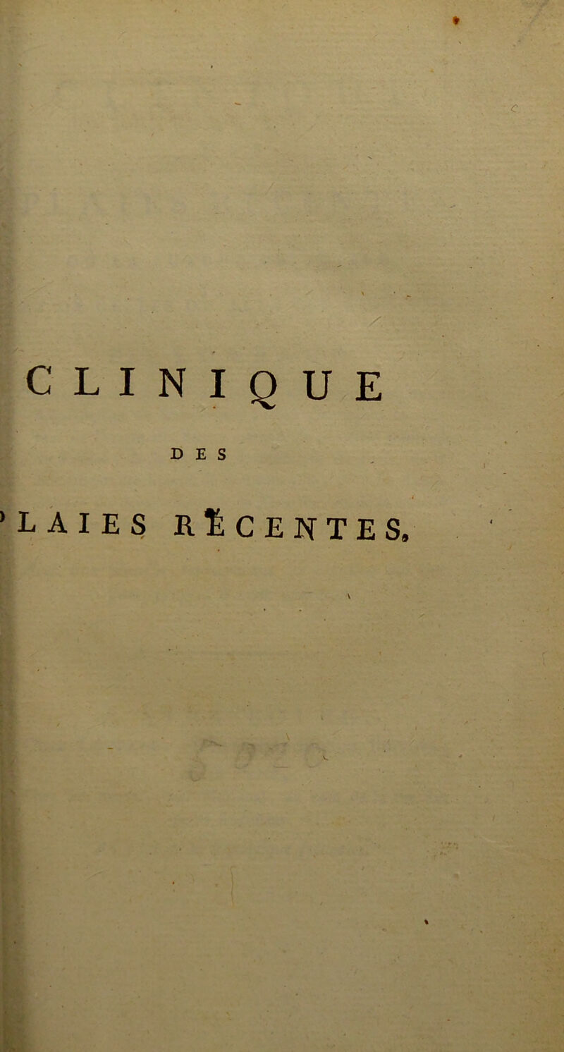 CLINIQUE DES laies récentes.