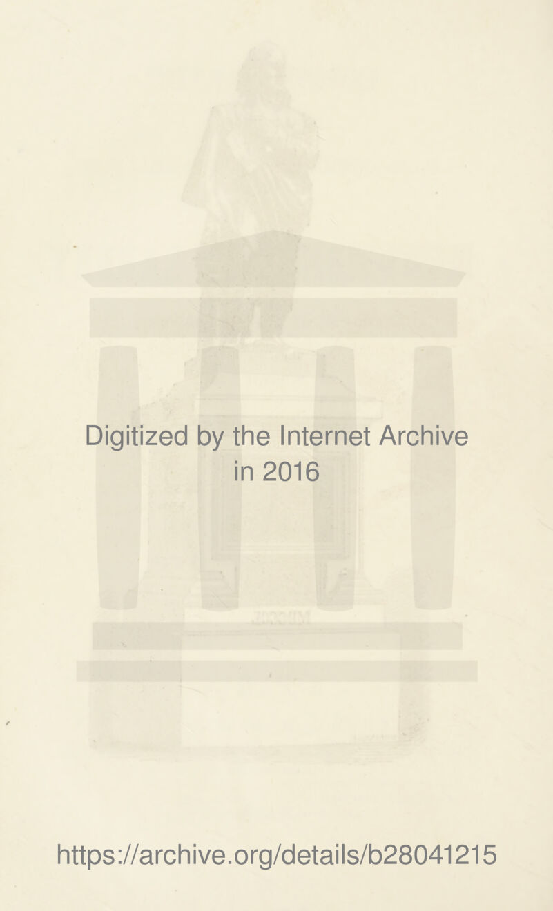 Digitized by the Internet Archive in 2016 https ://arch i ve. o rg/d etai Is/b28041215