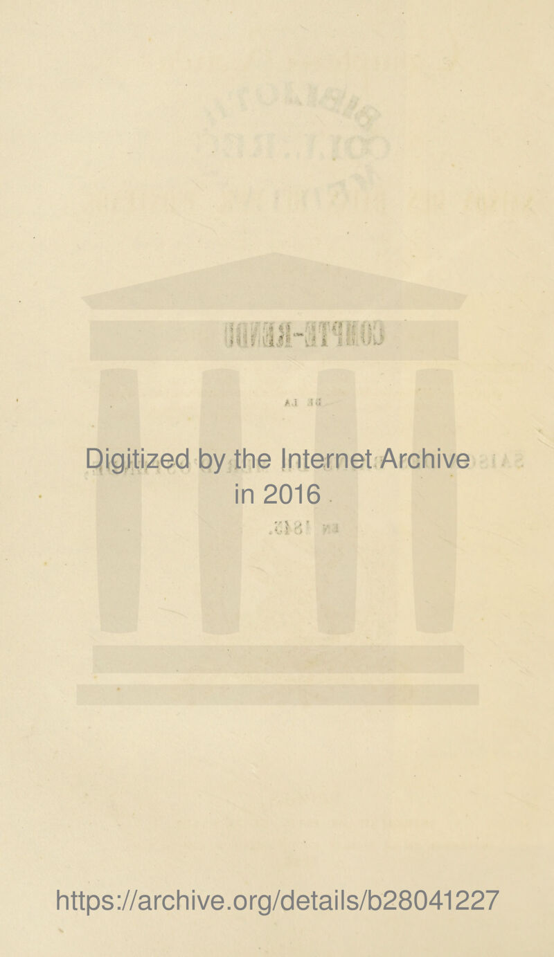 Digitized by the Internet Archive in 2016 XIy-i https://archive.org/details/b28041227