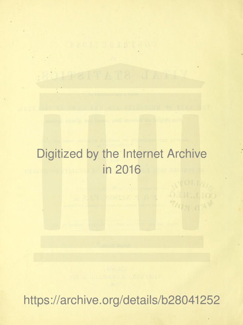 Digitized by the Internet Archive in 2016 https://archive.org/details/b28041252