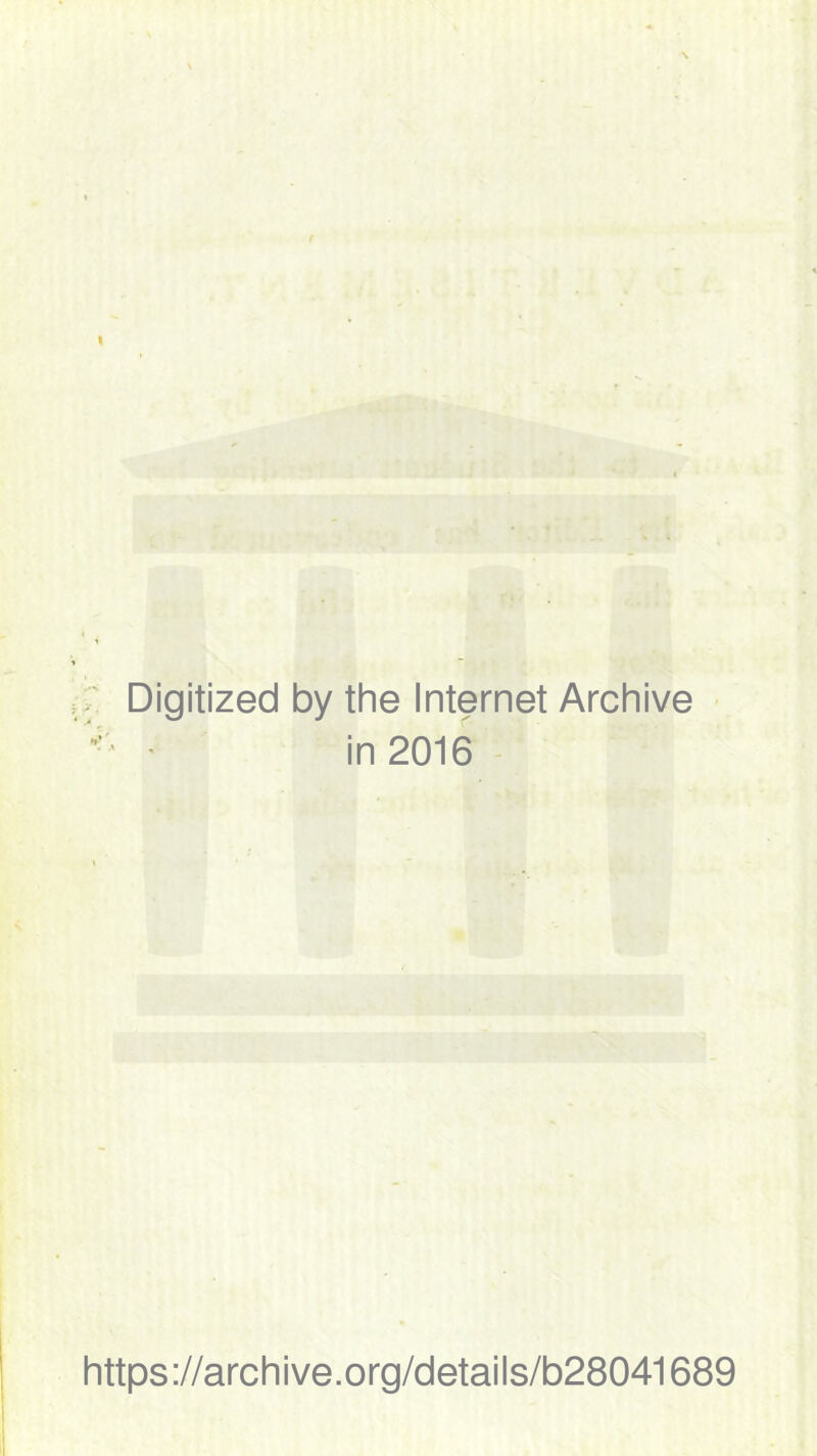 » r‘' • t Digitized by the Internet Archive ; ' ' in 2016 https://archive.org/details/b28041689