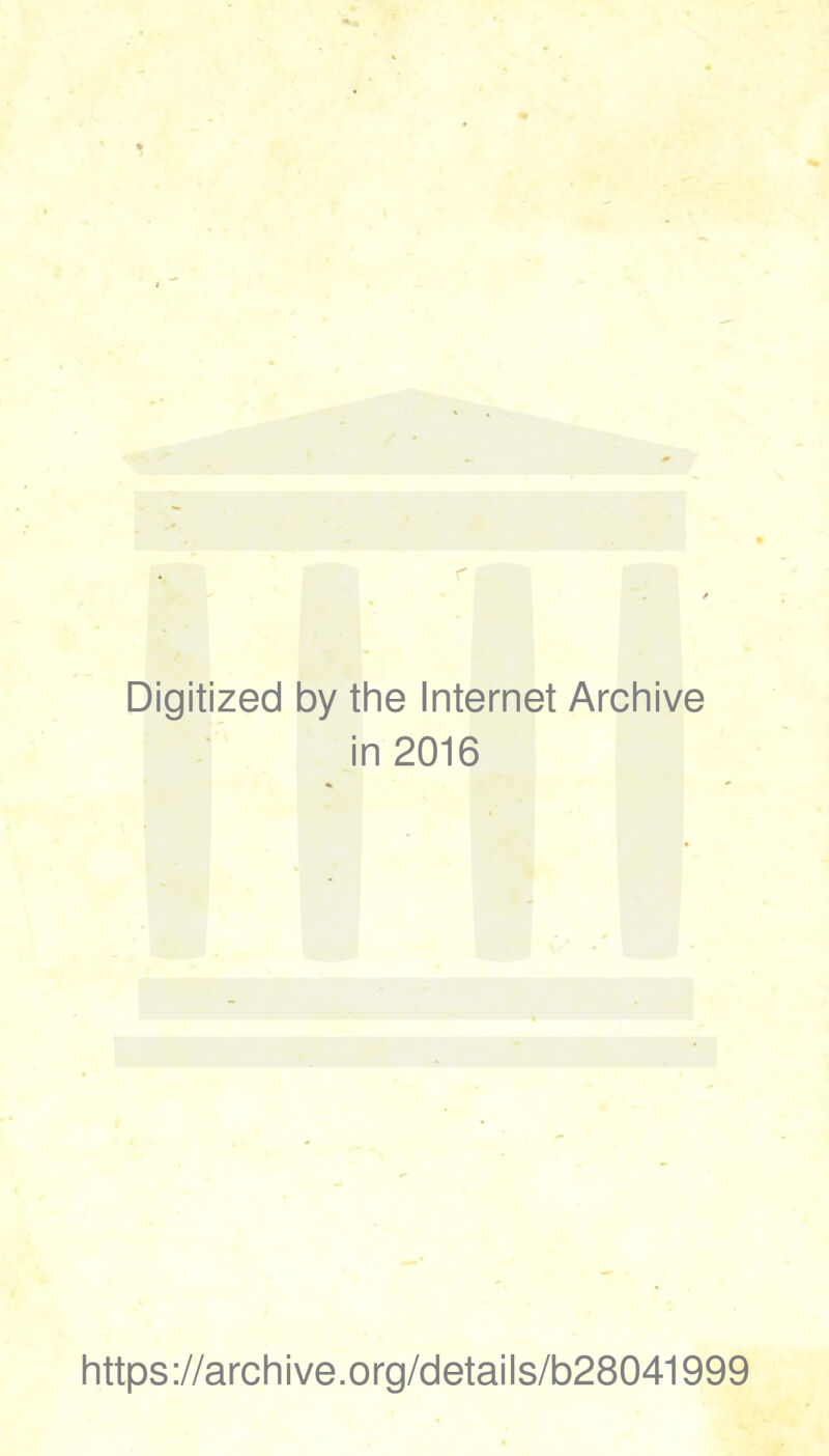 f Digitized by the Internet Archive in 2016 https://archive.org/details/b28041999