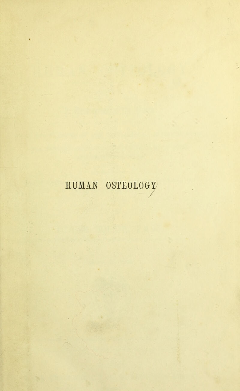 HUMAN OSTEOLOGY /