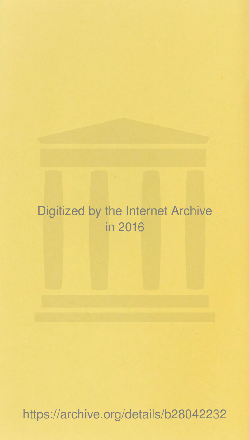 Digitized by the Internet Archive in 2016 https://archive.org/details/b28042232