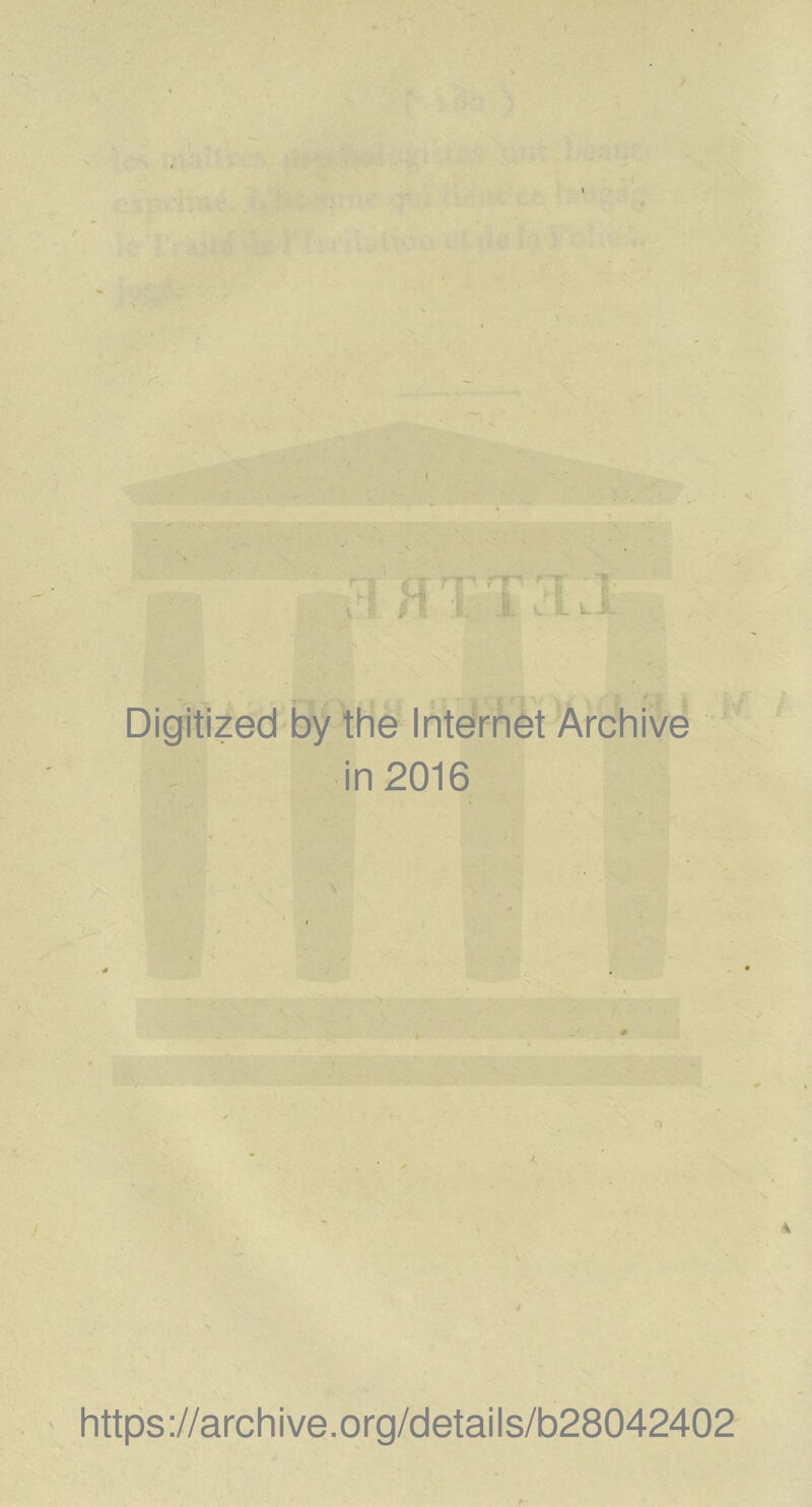 Digitized by the Internèt Archive in 2016 https://archive.org/details/b28042402