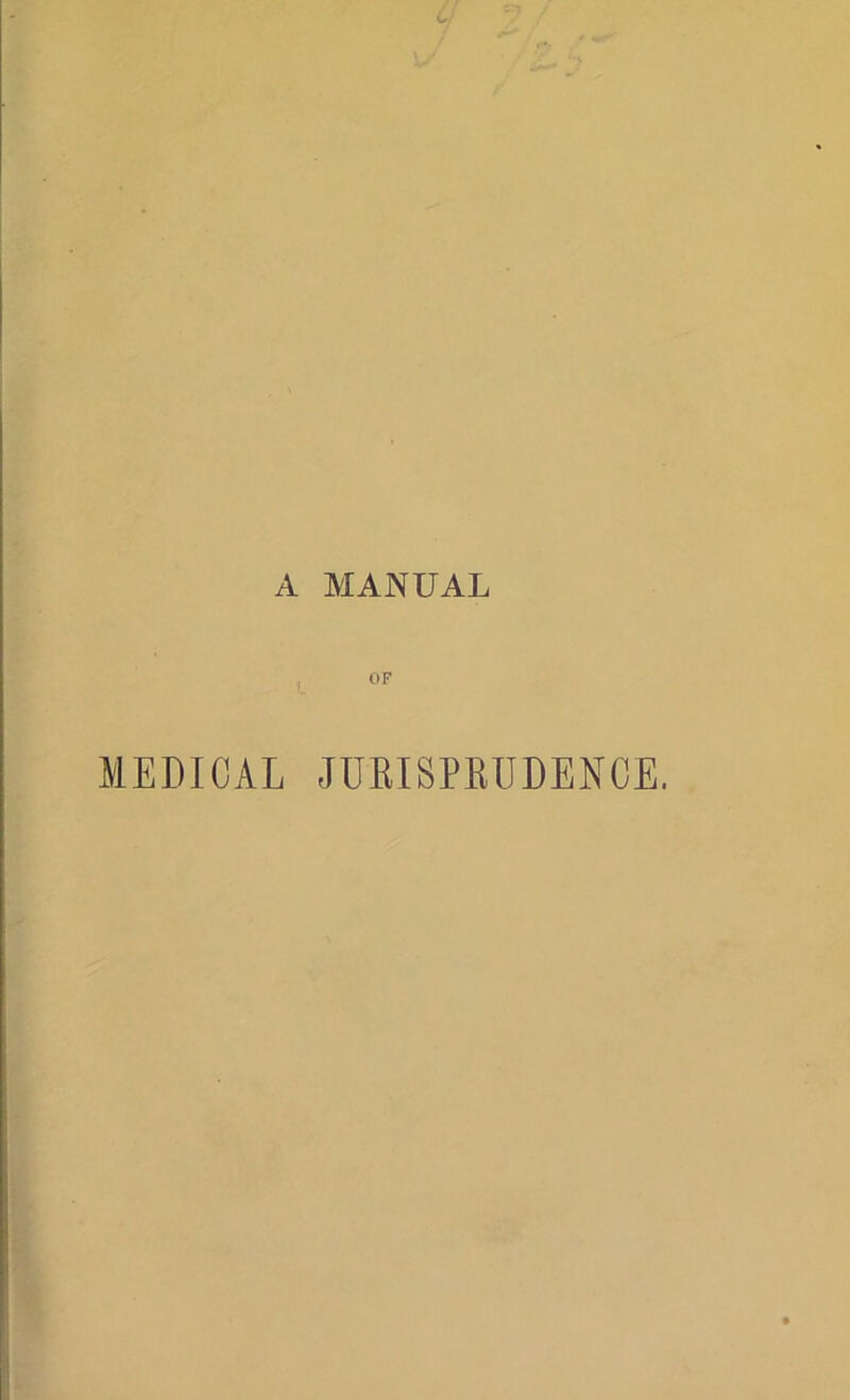 A MANUAL OF MEDICAL JUEISPEUDENCE.