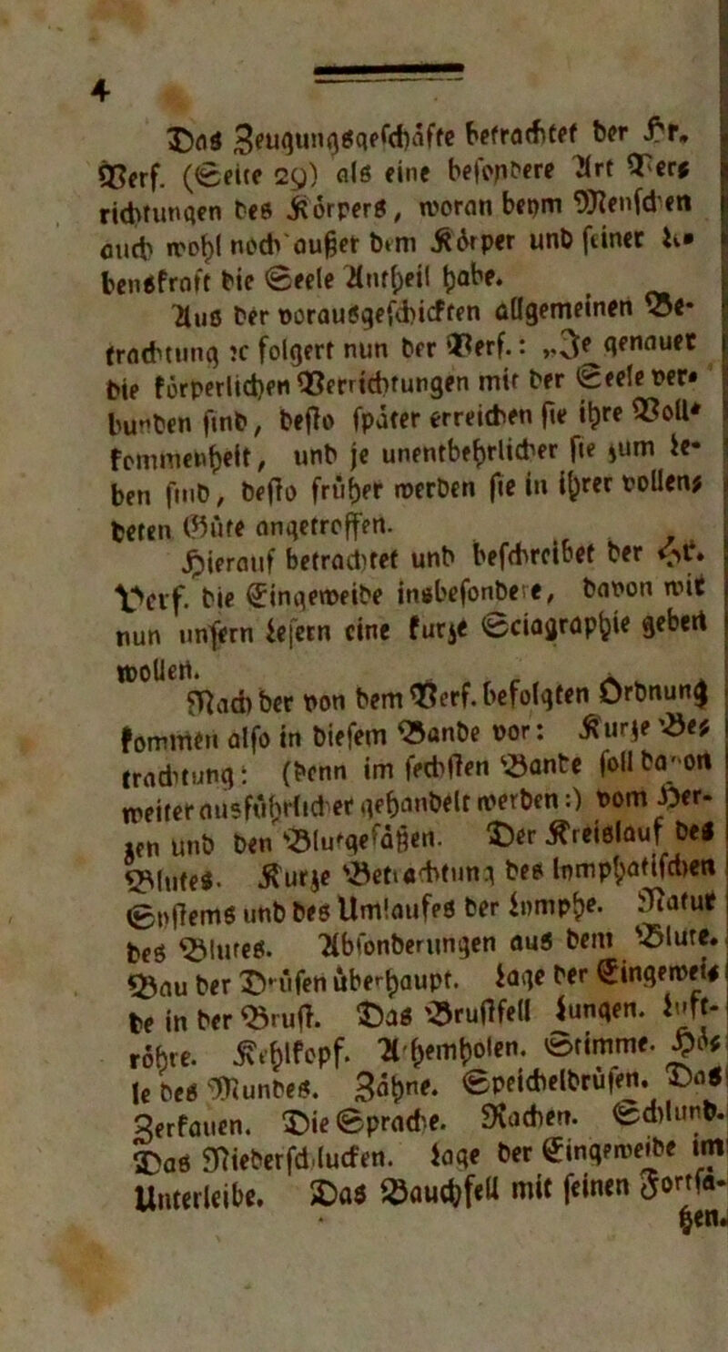 Das 3eugun^Sqefd)afte befrachtet ber Pr. 5?crf. (<£eice cg) als eine befopfere ?lrt QRer* ridmwqen beß Körper«, tvoran bepm 9)?enfd’en flU(b iro^l nod> äuget b»m Äper unb feiner ii* benSfraft bie ©eele Knt()eil Kuß ber toraußgefdgeften allgemeinen $5c* fradhtung jc folgert nun bft 'Herf.: ,,3^<lfnnufC bie forperltä>pri Verrichtungen mir ber €eeleter* buchen finb, bego fpdter erreichen ge i^re 33olt* ! fonuneugeit, unb je unentbehrlicher ge ^um ie- ben fmb, bego früher roerben ge in l^rer tollen; i beten $üte anqetroffen. hierauf betrautet unb befchrcibet ber <>r. Vcvf. bie (Jinqeroeibe in«befonbeve, bnton nut nun unfern iefern eine furje cBciagraphie gebert rtolleti. flftad) ber ton bem#erf. befolgten Orbnun$ fommeu alfo in biefem «anbe tor: dfurje ’3e; trnditung: (benn im feebgen £)ante foliba-ort weiter ousfüfcrtid'et qeganbelt rterben:) tom £er- un unb ben ^lutgefagen. ©er reißlauf be* QMufeß- Äurje Betrachtung bes lnmpt;attfd)en 0ngemß unb beß Umlaufes ber irnnph*« -^a(ut beö ^lureß. 'Xbfonberungen aus bem s-23lute. 53au ber D-üfen überhaupt, iaqe ber fingertet; be in ber <£rug. ©aß «rugfell Jungen. Mt- rohre. tfefctfepf. ^hemgoten. Stimme. U beß ^unbes. Btyne. <Bpei*elbrüfen. ©aß ^erfauen. ©ie@prad'.e. SXadren. ©d>lun&. $>aß 9gieberfd,lucfen. Jage ber gingerteibe uni Unterleibe, ©aß 23au<bf«U mit feinen go«f«. • ben.