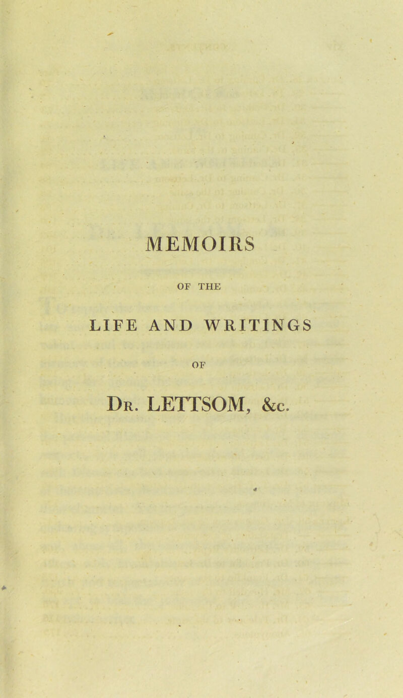 ■ OF THE LIFE AND WRITINGS OF Dr. LETTSOM, &c.