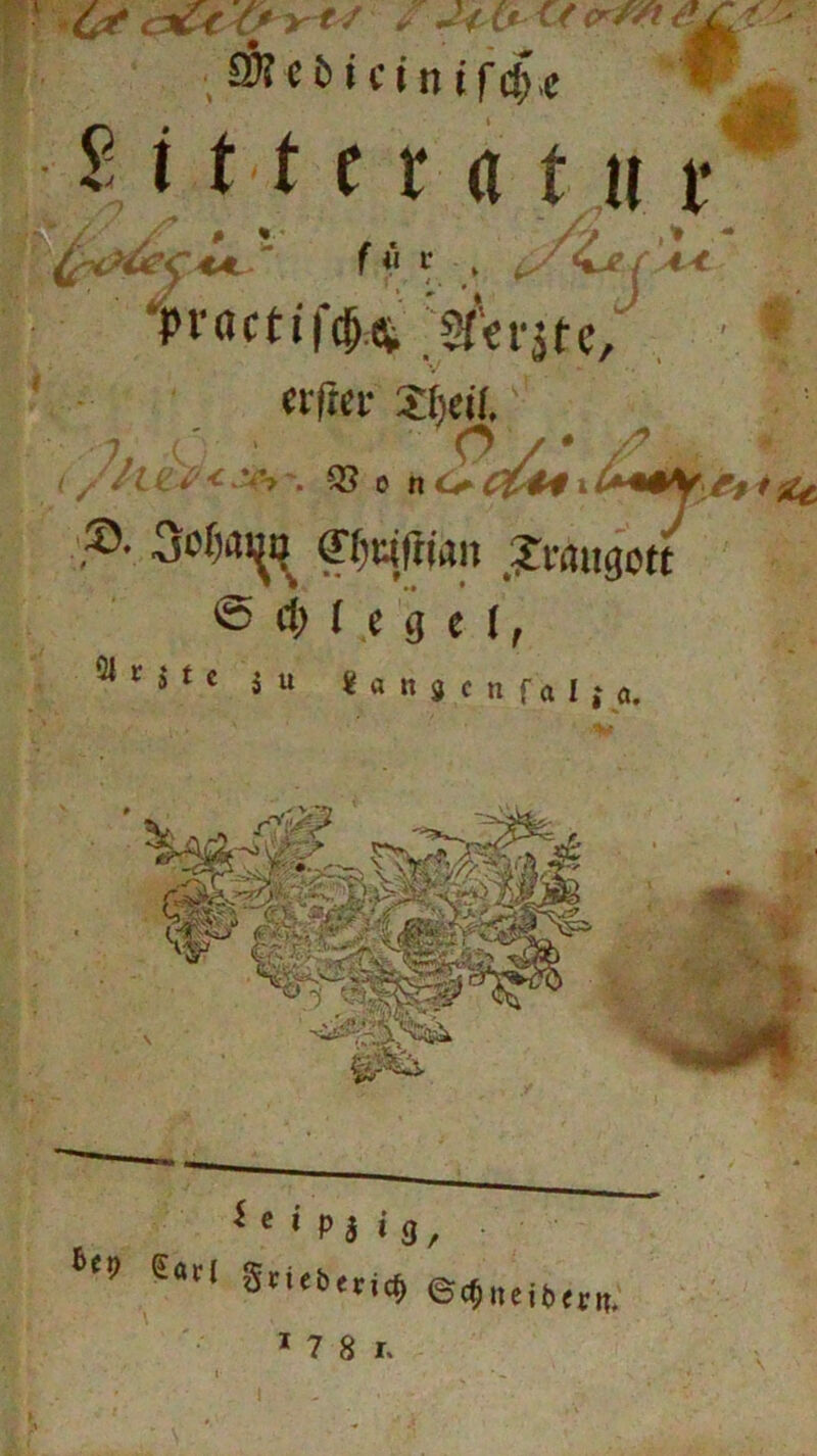 / . \ M<bf clnlfcfc Sittcrrttur # * ü ' f « t <%j? / 4-< P r o c t i f et Gerate, «frei- £t)eü. O V # /> / Ji£-ß < $8 o » o i C* ^ ,©. 3of)ai^i? (Tfiafriaii Xrruigott ©«Hegel, -a r ä t c 5 u * 0 n 9 t n f a l ,• «, S c * PS i3, b<9 S°CI 1 7 8 r.