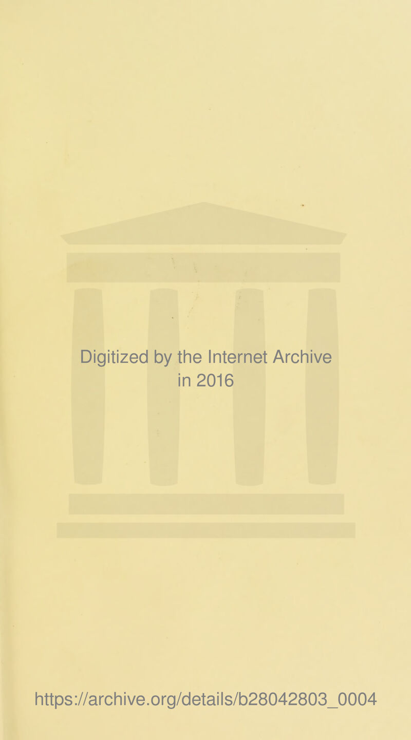 Digitized by the Internet Archive in 2016 https://archive.org/details/b28042803_0004