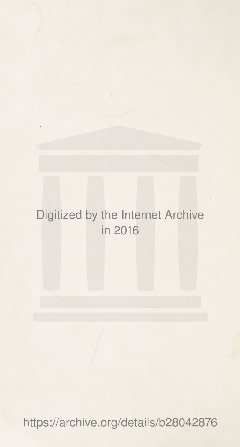 Digitized by the Internet Archive in 2016 https://archive.org/details/b28042876