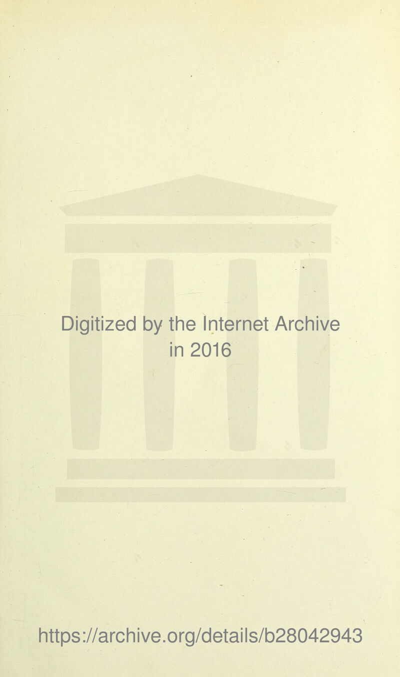 Digitized by the Internet Archive in 2016 ( https://archive.org/details/b28042943