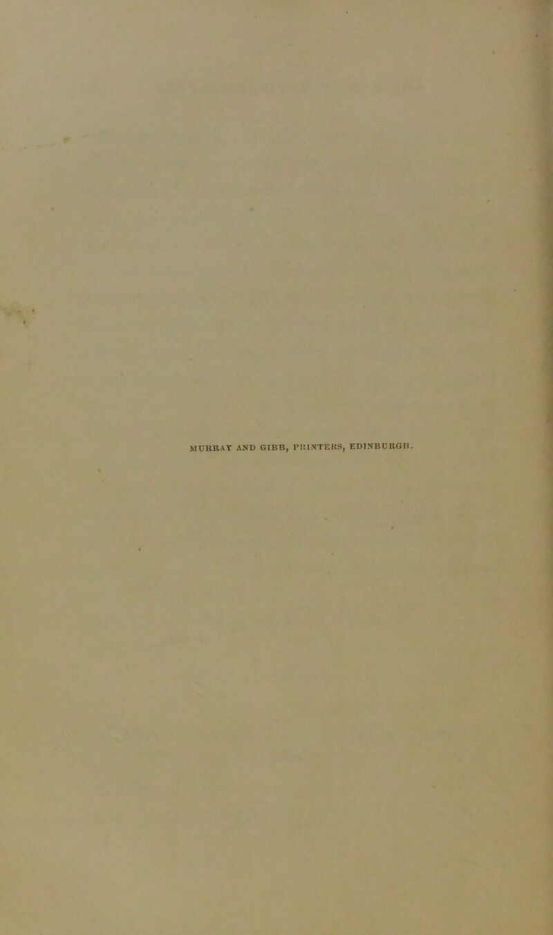 MURRAY AND GIBB, PRINTERS, EDINBURGH.